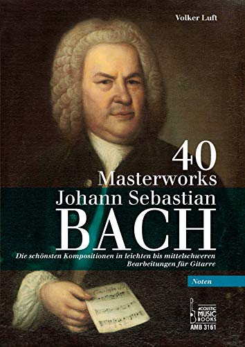 40 Masterworks.: Die schönsten Kompositionen in leichten bis mittelschweren Bearbeitungen für Gitarre. Noten