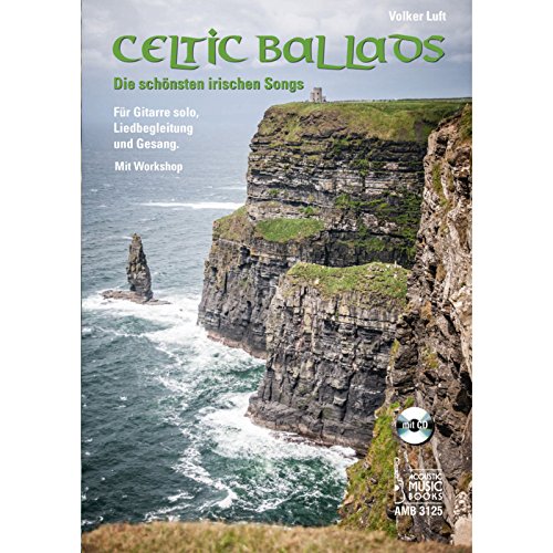 Celtic Ballads: Die schönsten irischen Songs. Für Gitarre solo, Liedbegleitung und Gesang. Mit Workshop. Mit CD