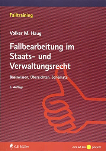 Fallbearbeitung im Staats- und Verwaltungsrecht: Basiswissen, Übersichten, Schemata (Falltraining) von C.F. Müller