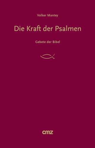 Die Kraft der Psalmen: Gebete der Bibel