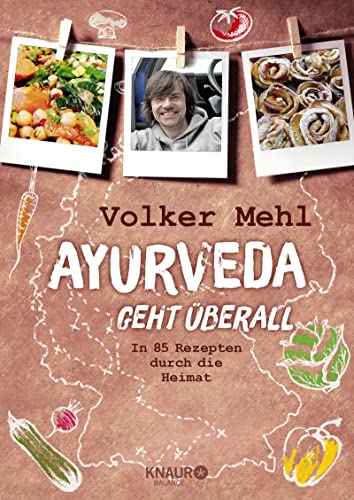 Ayurveda geht überall: In 85 Rezepten durch die Heimat von Knaur Balance