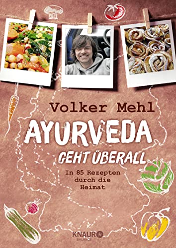 Ayurveda geht überall: In 85 Rezepten durch die Heimat