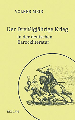 Der Dreißigjährige Krieg in der deutschen Barockliteratur von Reclam Philipp Jun.