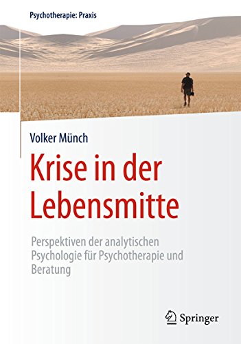 Krise in der Lebensmitte: Perspektiven der analytischen Psychologie für Psychotherapie und Beratung (Psychotherapie: Praxis) von Springer