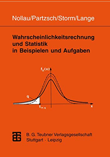 Wahrscheinlichkeitsrechnung und Statistik in Beispielen und Aufgaben Wahrscheinlichkeitsrechnung und Statistik in Beispielen und Aufgaben von Vieweg+Teubner Verlag