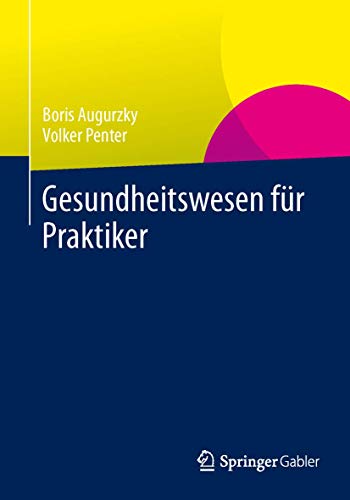 Gesundheitswesen für Praktiker: System, Akteure, Perspektiven