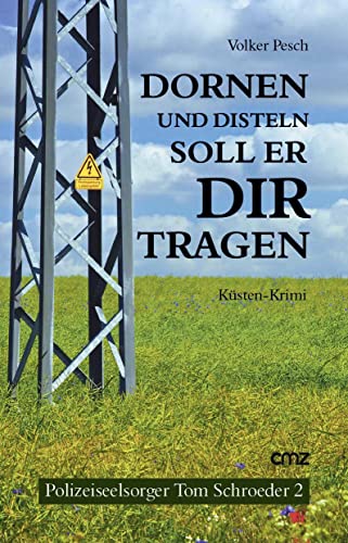Dornen und Disteln soll er dir tragen: Küsten-Krimi (Polizeiseelsorger Tom Schroeder 2)