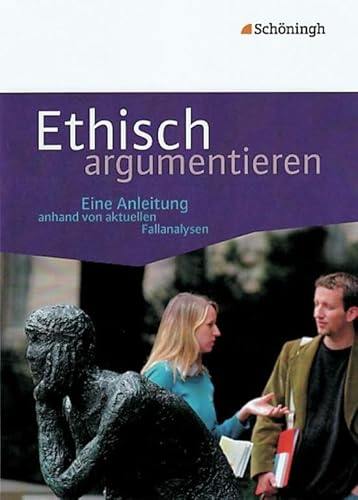 Ethisch argumentieren: Eine Anleitung anhand von aktuellen Fallanalysen