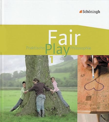 Fair Play - Lehrwerk für Praktische Philosophie in Nordrhein-Westfalen: Fair Play - Lehrwerk für den Unterricht im Fach Praktische Philosophie in Nordrhein-Westfalen: Schülerband 1: Schulbuch 1 Fair Play - Lehrwerk für Praktische Philosophie in Nordrhein-Westfalen: Fair Play - Lehrwerk für den Unterricht im Fach Praktische Philosophie in Nordrhein-Westfalen: Schülerband 1: Schulbuch 1