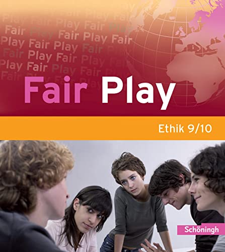 Fair Play - Lehrwerk für den Ethikunterricht in der Sekundarstufe I: Fair Play - Lehrwerk für den Ethikunterricht - Stammausgabe: Schülerband 9/10: ... für den Ethikunterricht - Bisherige Ausgabe) Fair Play - Lehrwerk für den Ethikunterricht in der Sekundarstufe I: Fair Play - Lehrwerk für den Ethikunterricht - Stammausgabe: Schülerband 9/10: ... für den Ethikunterricht - Bisherige Ausgabe)