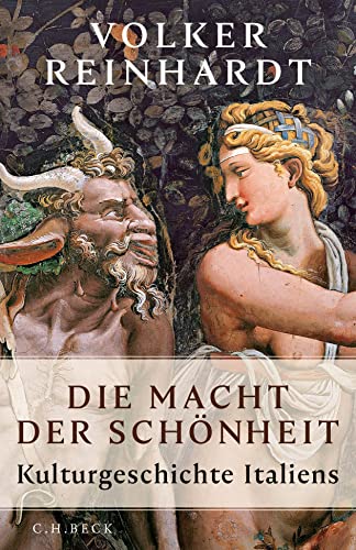 Die Macht der Schönheit: Kulturgeschichte Italiens: Eine Kulturgeschichte Italiens von Beck C. H.