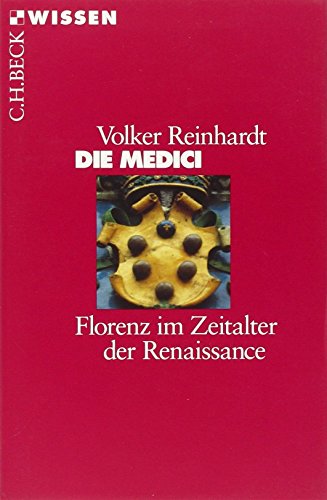 Die Medici: Florenz im Zeitalter der Renaissance