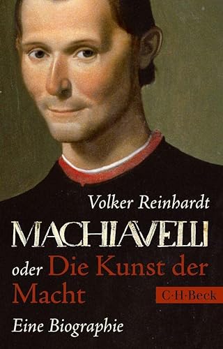 Machiavelli: oder Die Kunst der Macht: Eine Biographie (Beck Paperback) von Beck C. H.