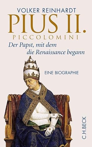 Pius II. Piccolomini: Der Papst, mit dem die Renaissance begann von Beck C. H.