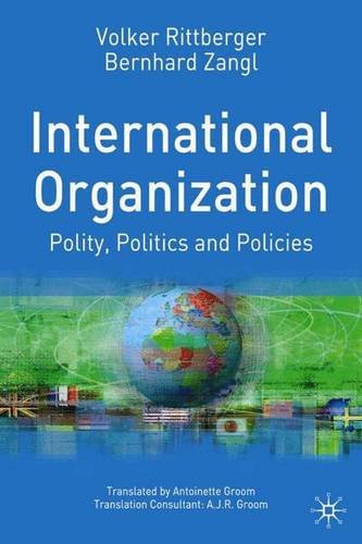 International Organizations: Polity, Politics and Policies von Palgrave Macmillan