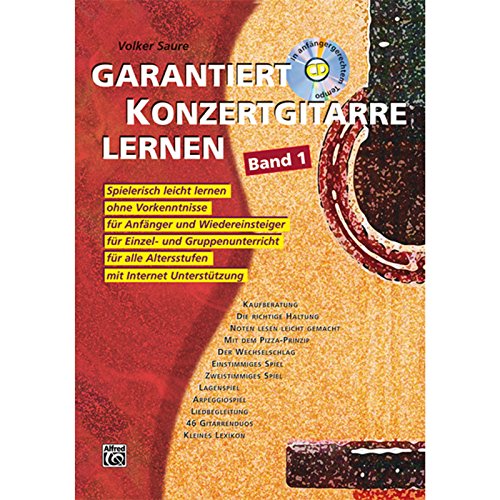 Garantiert Konzertgitarre lernen: Spielerisch leicht lernen ohne Vorkenntnisse für Anfänger und Wiedereinsteiger, für Einzel und Gruppenunterricht, für alle Altersstufen. Mit Internet-Unterstützung von Alfred Music Publishing G