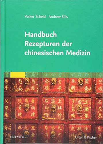Handbuch Rezepturen der chinesischen Medizin von Elsevier