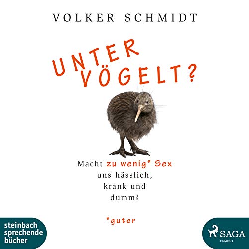 Untervögelt?: Macht zu wenig (guter) Sex uns hässlich, krank und dumm?