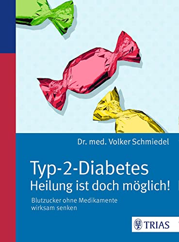 Typ-2-Diabetes - Heilung ist doch möglich!: Blutzucker ohne Medikamente wirksam senken Typ-2-Diabetes - Heilung ist doch möglich!: Blutzucker ohne Medikamente wirksam senken