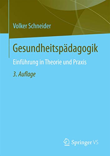 Gesundheitspädagogik: Einführung in Theorie und Praxis von Springer VS