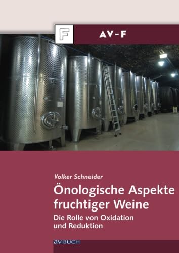 Önologische Aspekte fruchtiger Weine: Die Rolle von Oxidation und Reduktion von Österreichischer Agrarverlag