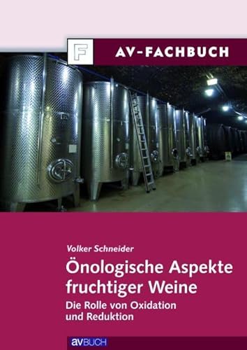 Önologische Aspekte fruchtiger Weine: Die Rolle von Oxidation und Reduktion von Österreichischer Agrarverlag