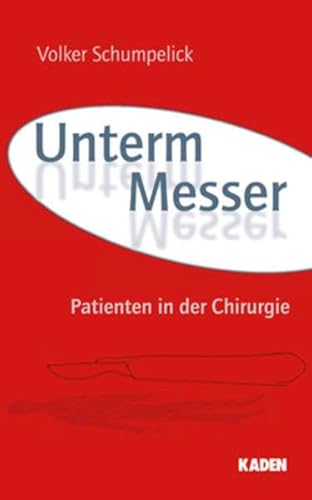 Unterm Messer: Patienten in der Chirurgie von Kaden Verlag