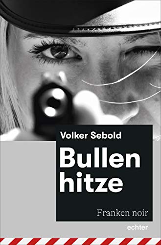 Bullenhitze: Franken noir von Echter Verlag GmbH