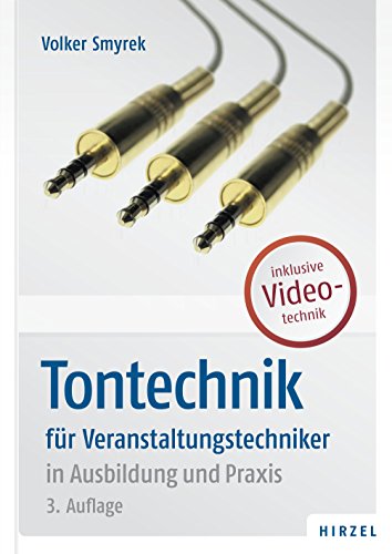 Tontechnik: für Veranstaltungstechniker in Ausbildung und Praxis