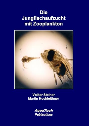 Die Jungfischaufzucht mit Zooplankton: Entwicklungen und Erkenntnisse von AquaTech Publications