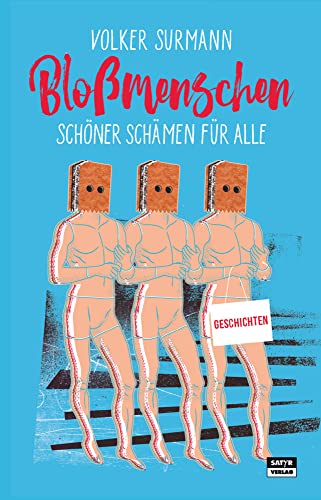 Bloßmenschen: Schöner schämen für alle Bloßmenschen: Schöner schämen für alle von Satyr Verlag
