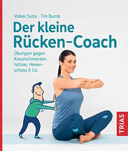 Der kleine Rücken-Coach: Übungen gegen Kreuzschmerzen, Ischias, Hexenschuss & Co. (Der kleine Coach) von Trias