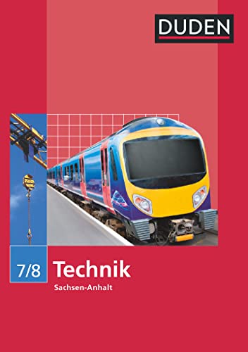 Duden Technik - Sekundarschule Sachsen-Anhalt - 7./8. Schuljahr: Schulbuch Duden Technik - Sekundarschule Sachsen-Anhalt - 7./8. Schuljahr: Schulbuch
