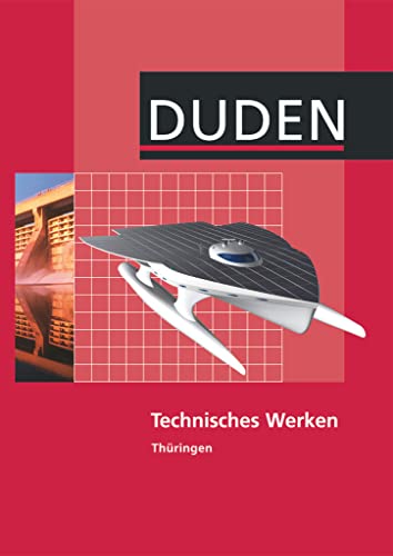 Technisches Werken - Regelschule Thüringen: Schulbuch von Duden Schulbuch
