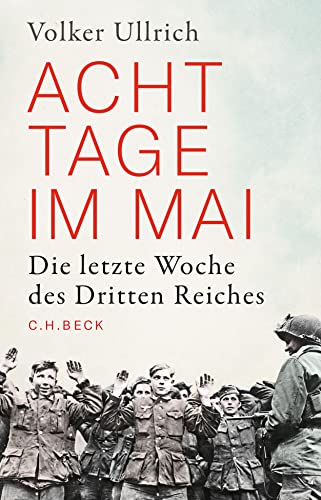 Acht Tage im Mai: Die letzte Woche des Dritten Reiches von Beck C. H.