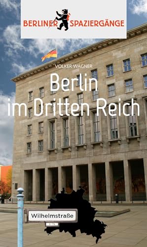 Berlin im Dritten Reich: Berliner Spaziergänge Berlin im Dritten Reich: Berliner Spaziergänge
