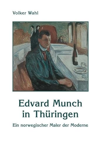 Edvard Munch in Thüringen, Ein norwegischer Maler der Moderne von Vopelius Jena