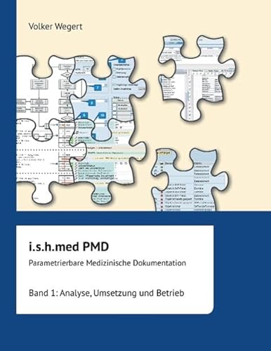 i.s.h.med Parametrierbare Medizinische Dokumentation (PMD): Band 1: Analyse, Umsetzung und Betrieb