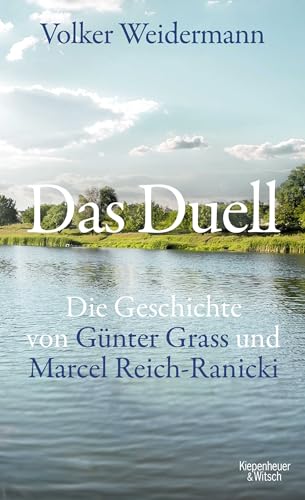 Das Duell: Die Geschichte von Günter Grass und Marcel Reich-Ranicki