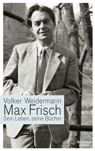 Max Frisch: Sein Leben, seine Bücher