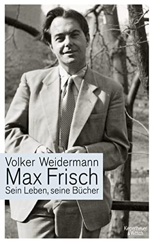 Max Frisch: Sein Leben, seine Bücher