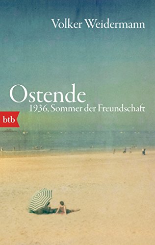 Ostende. 1936, Sommer der Freundschaft von btb Taschenbuch