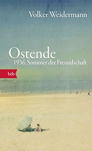 Ostende. 1936, Sommer der Freundschaft: Geschenkausgabe von btb Taschenbuch