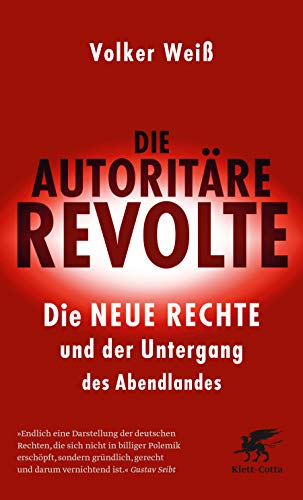 Die autoritäre Revolte: Die Neue Rechte und der Untergang des Abendlandes von Klett-Cotta Verlag