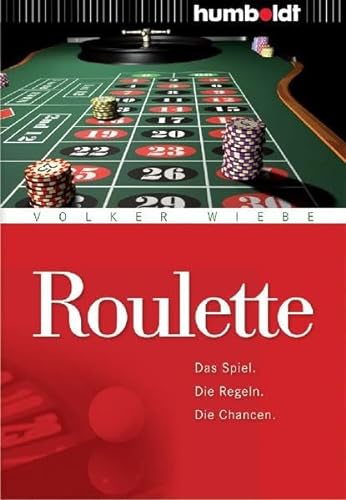 Roulette. Das Spiel - Die Regeln - Die Chancen von Humboldt