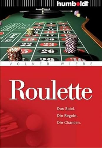 Roulette. Das Spiel - Die Regeln - Die Chancen von Humboldt