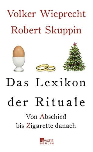 Das Lexikon der Rituale: Von Abschied bis Zigarette danach