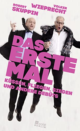 Das erste Mal: Küssen, Fliegen, Siegen und andere Debüts von Rowohlt