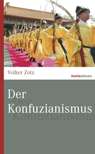 Der Konfuzianismus (marixwissen) von Marix Verlag