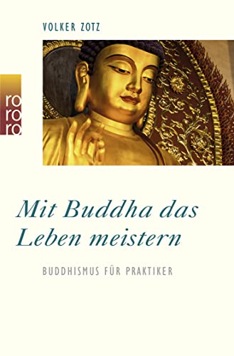 Mit Buddha das Leben meistern: Buddhismus für Praktiker von Rowohlt Taschenbuch